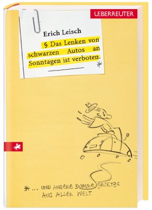 gebrauchtes Buch – Erich Leisch – Das Lenken schwarzer Autos an Sonntagen ist verboten. Und andere dumme Gesetze a