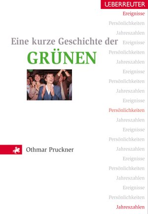 ISBN 9783800071241: Eine kurze Geschichte der Grünen . Ereignisse, Persönlichkeiten, Jahreszahlen