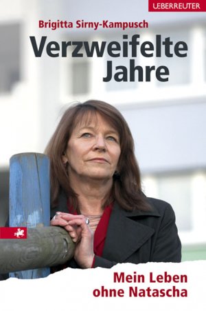 ISBN 9783800072958: Verzweifelte Jahre – Mein Leben ohne Natascha