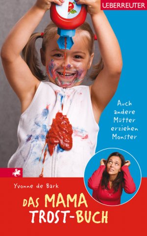 gebrauchtes Buch – Bark, Yvonne de – Das Mama-Trost-Buch - Auch andere Mütter erziehen Monster...