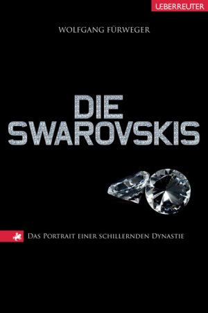 ISBN 9783800074037: Die Swarovskis - Das Porträt einer schillernden Dynastie