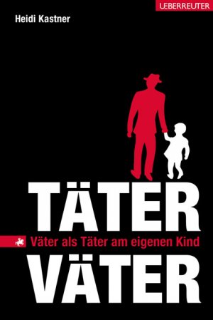 ISBN 9783800074358: Täter-Väter - Väter als Täter am eigenen Kind