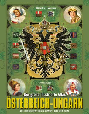 ISBN 9783800074396: Der große illustrierte Atlas Österreich-Ungarn - Das Habsburger-Reich in Wort, Bild und Karte