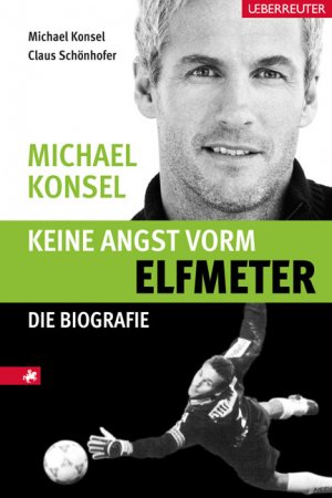 ISBN 9783800075256: Keine Angst vorm Elfmeter - Michael Konsel Die Biografie