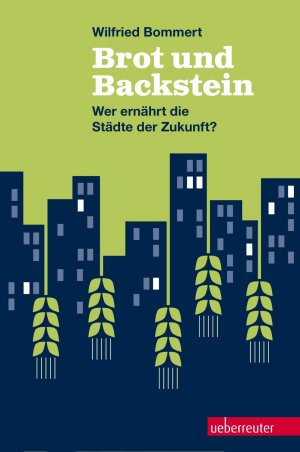 ISBN 9783800075966: Brot und Backstein – Wer ernährt die Städte der Zukunft?