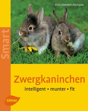 gebrauchtes Buch – Altmann, Fritz D – Zwergkaninchen : Intelligent, munter, fit. SMART