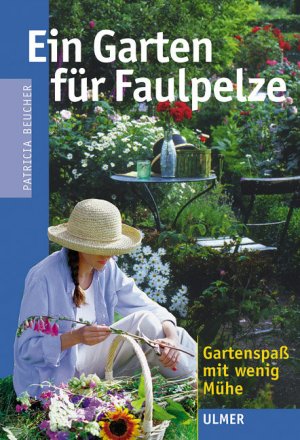gebrauchtes Buch – Patricia Beucher – Ein Garten für Faulpelze Gartenspaß mit wenig Mühe