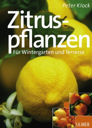 ISBN 9783800131747: Zitruspflanzen. Für Wintergarten und Terrasse (Garten-Ratgeber)