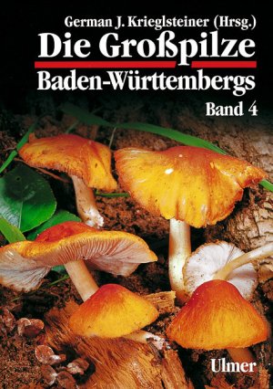German J. Krieglsteiner (Autor), Andreas Gminder (Hrsg.) (Autor) - Die Grosspilze Baden-Wrttembergs: Die Grosspilze Baden-Wrttembergs, Bd.4
