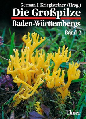 German J. Krieglsteiner (Autor) - Die Grosspilze Baden-Wrttembergs: Die Grosspilze Baden-Wrttembergs, Bd.2, Stnderpilze: Leisten-, Keulen-, Korallen- und Stoppelpilze, Bauchpilze, Rhrlings- und Tublingsartige