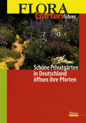 ISBN 9783800138715: Flora-Gartenführer. 324 private und 136 öffentliche Gärten öffnen ihre Pforten.