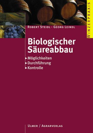 gebrauchtes Buch – Robert Steidl Georg Leindl – Biologischer Säureabbau. Möglichkeiten, Durchführung, Kontrolle Winzerpraxis Weinbau Wein Winzer Weinproduktion BSA Kellerwirtschaft Wein- und Obstbau Landwirtschaft Forstwirtschaft von Robert Steidl