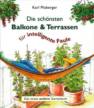 ISBN 9783800145997: Die schönsten Balkone und Terrassen für intelligente Faule