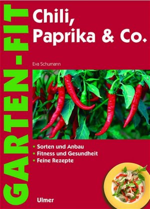 ISBN 9783800146321: Chili, Paprika & Co. - Sorten und Anbau, Fitness und Gesundheit, feine Rezepte