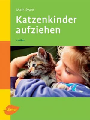 ISBN 9783800146574: Katzenkinder aufziehen - Ein praktischer Ratgeber für das erste Lebensjahr