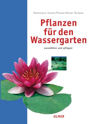 neues Buch – Dominique Albert Pierre-Henry Tramier – Pflanzen fuer den Wassergarten