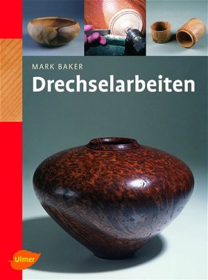 gebrauchtes Buch – Drechselarbeiten Baker – Drechselarbeiten Baker, Mark