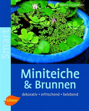 ISBN 9783800149193: Miniteiche & Brunnen: Dekorativ, erfrischend, belebend