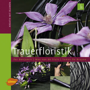 gebrauchtes Buch – Benjamin, Per; Bruyne – Trauerfloristik - Kreativ mit Blumen