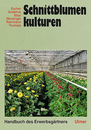 ISBN 9783800151400: Handbuch des Erwerbsgärtners, Schnittblumenkulturen