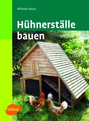 gebrauchtes Buch – Wilhelm Bauer – Hühnerställe bauen