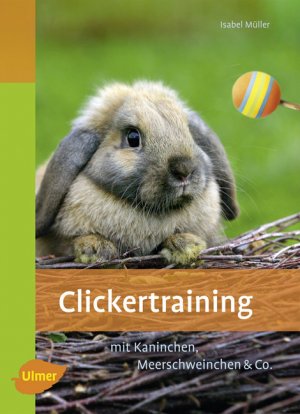 gebrauchtes Buch – Isabel Müller – Clickertraining - Für Kaninchen, Meerschweinchen & Co.