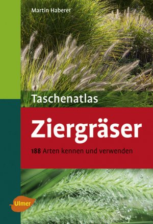 ISBN 9783800156832: Taschenatlas Ziergräser - 188 Arten kennen und verwenden