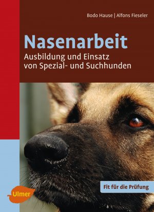 ISBN 9783800156849: Nasenarbeit: Ausbildung und Einsatz von Spezial- und Suchhunden [Gebundene Ausgabe] Hause, Bodo und Fieseler, Alfons