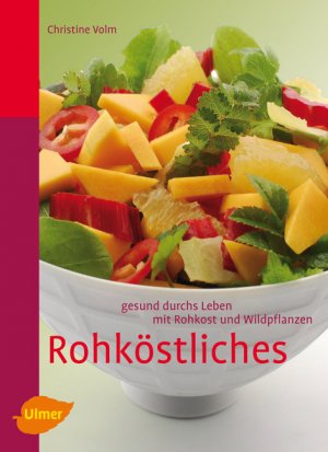 ISBN 9783800159383: Rohköstliches - Gesund durchs Leben mit Rohkost und Wildpflanzen