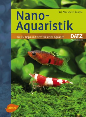 gebrauchtes Buch – Quante, Kai Alexander – Nano-Aquaristik - Praxis, Tipps und Tiere für kleine Aquarien