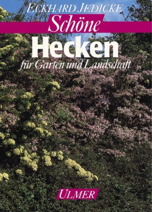 ISBN 9783800164585: Schöne Hecken für Garten und Landschaft