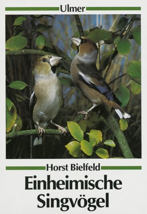 ISBN 9783800168002: Einheimische Singvögel – Schutz, Pflege und Zucht