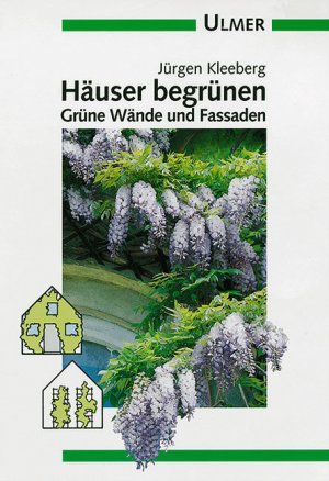 ISBN 9783800168460: Häuser begrünen *** Grüne Wände und Fassaden. PERFEKTER ZUSTAND