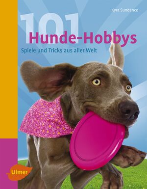 ISBN 9783800176076: 101 Hunde-Hobbys – Spiele und Tricks aus aller Welt
