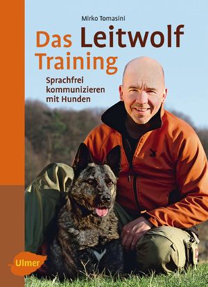 ISBN 9783800177530: Das Leitwolf-Training - Sprachfrei kommunizieren mit Hunden