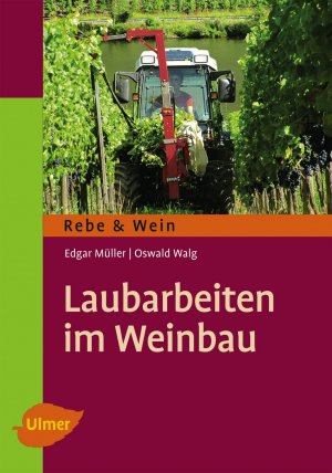 ISBN 9783800178667: Laubarbeiten im Weinbau | Edgar Müller (u. a.) | Taschenbuch | 176 S. | Deutsch | 2013 | Eugen Ulmer KG | EAN 9783800178667