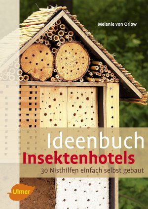 ISBN 9783800178780: Ideenbuch Insektenhotels - 30 Nisthilfen einfach selbst gebaut