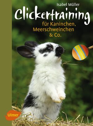 ISBN 9783800183999: Clickertraining für Kaninchen, Meerschweinchen & Co.