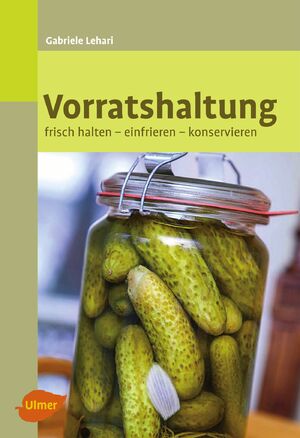 ISBN 9783800184453: Vorratshaltung - Frisch halten, einfrieren, konservieren