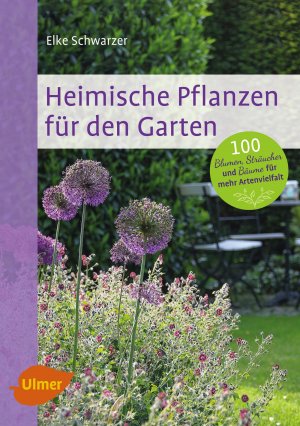 ISBN 9783800184552: Heimische Pflanzen für den Garten - 100 Blumen, Sträucher und Bäume für mehr Artenvielfalt