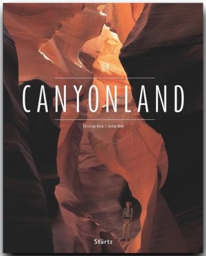 ISBN 9783800317165: Canyonland - Nationalparks der USA - Utah • Arizona • Nevada • Colorado • New Mexiko – Ein Premium***XL-Bildband in stabilem Schmuckschuber mit 224 Seiten und über 275 Abbildungen - STÜRTZ Verlag