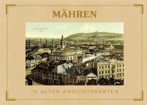 ISBN 9783800318438: Mähren - In alten Ansichtskarten