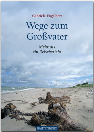 ISBN 9783800332014: Wege zum Großvater - Mehr als ein Reisebericht