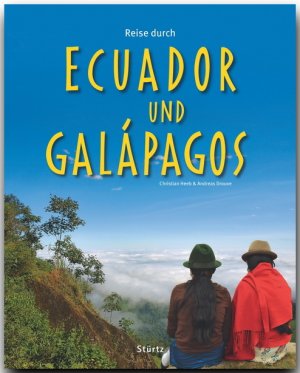 ISBN 9783800340156: Reise durch Ecuador und Galapagos - Ein Bildband mit über 240 Bildern auf 140 Seiten - STÜRTZ Verlag