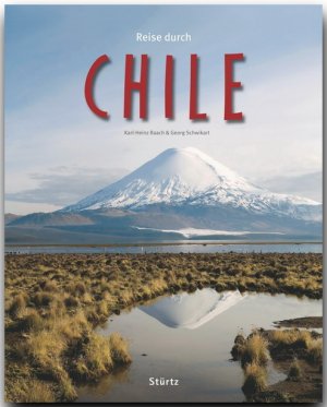 ISBN 9783800340668: Reise durch Chile: Ein Bildband mit 235 Bildern auf 140 Seiten - STÜRTZ Verlag