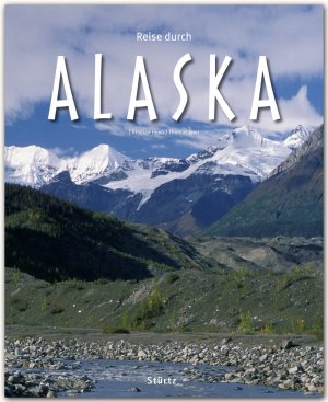 ISBN 9783800342143: Reise durch Alaska - Ein Bildband mit über 170 Bildern auf 140 Seiten - STÜRTZ Verlag