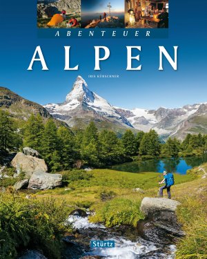 ISBN 9783800346257: Abenteuer Alpen - Ein hochwertiger Bildband mit über 245 Bildern auf 128 Seiten - STÜRTZ Verlag