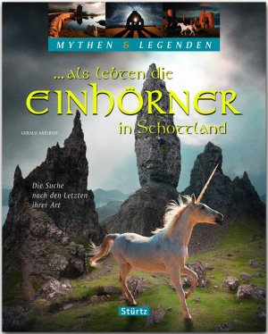 ISBN 9783800346325: ... als lebten die Einhörner in Schottland - Die Suche nach den Letzten ihrer Art - Ein hochwertiger Fotoband mit über 150 Bildern auf 128 Seiten - STÜRTZ Verlag