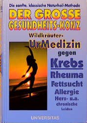 gebrauchtes Buch – Franz Konz  – Der große Gesundheits-Konz: Wildkräuter - UrMedizin gegen Krebs, Asthma, Rheuma, Fettsucht, Allergie, Multiple Sklerose, Herz- und anderen chronische Leiden und hält für immer fit, schlank und gesund