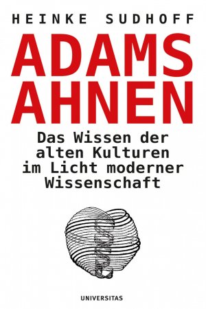 ISBN 9783800415175: Adams Ahnen - Das Wissen der alten Kulturen im Licht moderner Wissenschaft